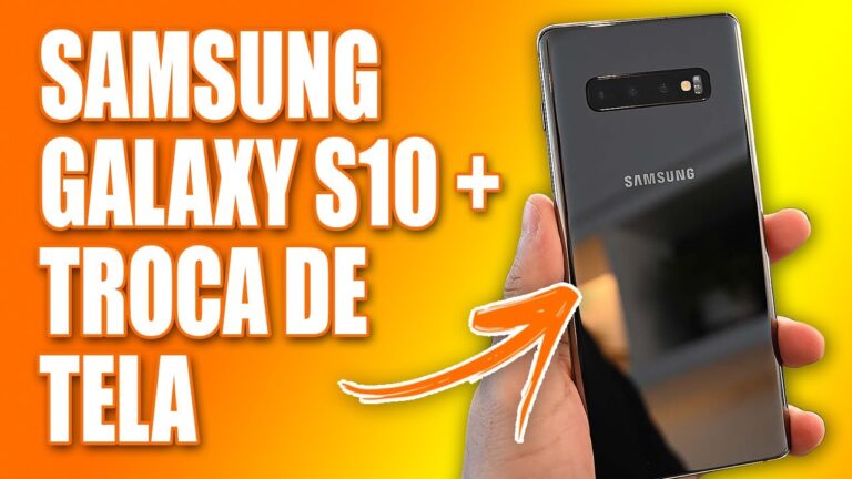 Conserto Tela Samsung S10: Preço e Qualidade