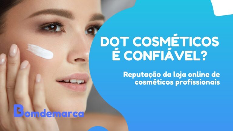 Dot Cosméticos: Confiança Garantida